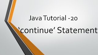 Java Tutorial - 20: 'continue' Statement