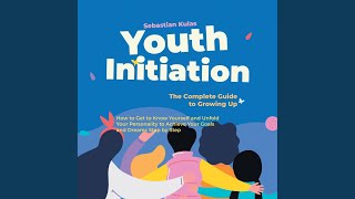 Chapter 101 - Youth Initiation - The Complete Guide to Growing Up: How to Get to Know Yourself...