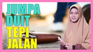 Apa Nak Buat Bila Jumpa Duit Tepi Jalan? - Ustazah Asma Harun