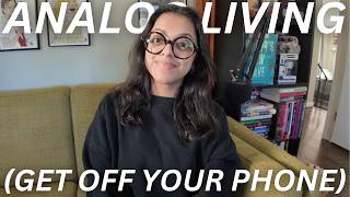 HOW TO GET THE HECK OFF YOUR PHONE | how I approach analog living