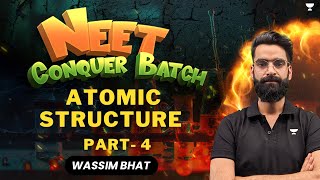 Atomic Structure | Part 4 | NEET 2024 Conquer Batch | Wassim Bhat