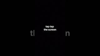 #taptapthescreen