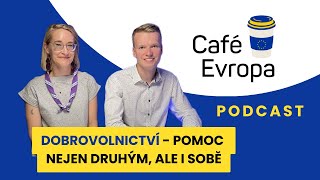 Podcast Café Evropa - Dobrovolnictví: pomoc nejem druhým, ale i sobě