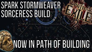 POE2 - Spark Stormweaver Sorceress - Build Update - Now in Path of Building