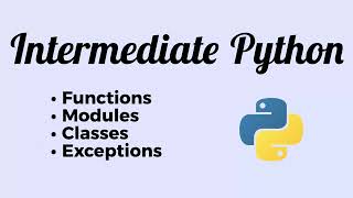 Intermediate Python, Function, Modules, Classes, Exceptions (Computer Programming TV)