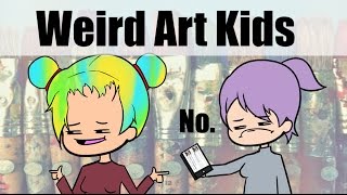 Weird Kids I met in Art School