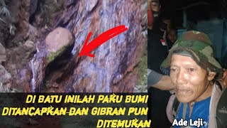 Misteri Paku Bumi \u0026 Perjuangan Mang Ade Leji Mencari Gibran#gunungguntur