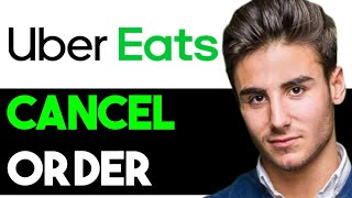 HOW TO CANCEL ORDER ON UBER EATS 2025! (FULL GUIDE)