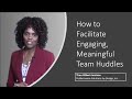 How to Facilitate Engaging Team Huddles