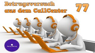 #077  ☎️ Betrugsversuche aus dem CallCenter