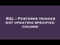 SQL : Postgres trigger not updating specified column