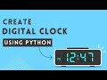 How to Create a Digital Clock Using Python? | wearecoder
