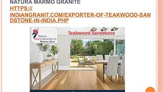 Exporter of Teakwood Sandstone in India Natura Marmo Granite