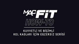 MACFit How-To #1 | Kuvvetli ve Biçimli Kol Kasları