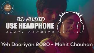 Yeh Dooriyan 2020 (8D Audio) - Love Aaj Kal 2 | Mohit Chauhan | Sara , Kartik | Pritam #8DMUSIC