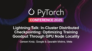 Lightning Talk: In-Cluster Distributed Checkpointing: Optimizing Training... - G. Kroiz & S. Mishra