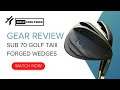 SUB70 TAIII FORGED WEDGE REVIEW! | GOLF UNFILTERED