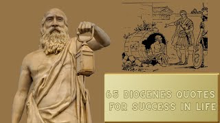 65 Diogenes Quotes For Success In Life | Diogenes The Cynic Philosophy Life And Anecdotes