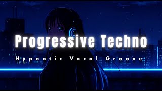 Progressive Techno – Hypnotic Vocal Groove ⚡ | Tonight II