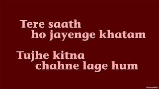 Tujhe Kitna Chahne Lage (Lyrics HD)  -  Kabir Singh | Mithoon Feat. Arijit Singh