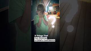 9 Things That Can Destroy a Child’s Confidence