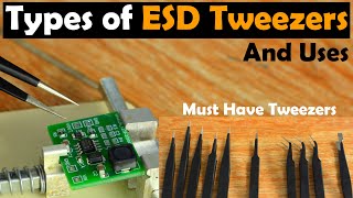 Types of ESD Tweezers and How to use them? Anti-static Tweezers. Anti-magnetic Tweezers