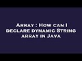 Array : How can I declare dynamic String array in Java