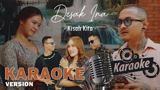 Desak ina - Kisah kita  -KARAOKE