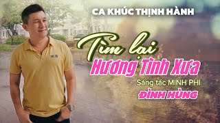 Ca Khúc Mới 2025: TÌM LẠI HƯƠNG TÌNH XƯA ✓ Sáng Tác: Minh Phi ✓ Trình Bày: Đình Hùng