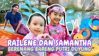 RAILENE DAN SAMANTHA BERENANG BARENG PUTRI DUYUNG #viral #video #swimming #trending