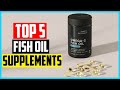 Top 5 Best Fish Oil Supplements in 2024