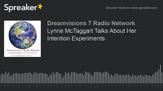 Lynne McTaggart Talks About Her Intention Experiments (part 3 of 3)