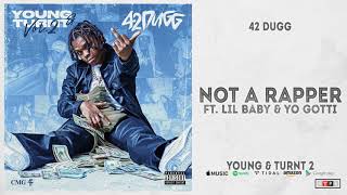 42 Dugg - Not A Rapper Feat. Lil Baby & Yo Gotti (Young & Turnt 2)