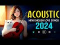 New Acoustic Songs 2024 Playlist 💥 Relaxing English Love Songs for Calm Vibes 💥 Acoustic Music Hits