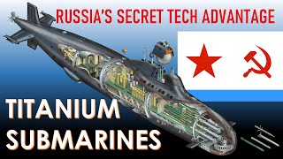Titanium Submarines: The Soviet Secret Which Shocked The West (Really)