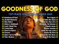 GOODNESS OF GOD ~ Christian Music Worship Songs With Lyrics Hillsong Playlist ~ Peaceful Morning