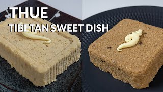 How To Make Thue - Tibetan Sweet Butter Cheese Dish