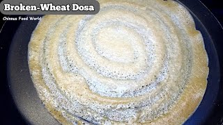 Broken-Wheat Dosa|Healthy Dosa Recipes|No Fermentation Dosa|Breakfast Recipes|Instant Dosa|Ep 136