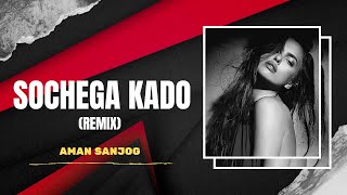 Sochega Kado | Remix | AMAN SANJOG | Simran Pruthi | New Punjabi Love Song | Full Remix Video | 2020