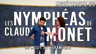 Les Nymphéas de Claude Monet - MUSÉONAUTE #8