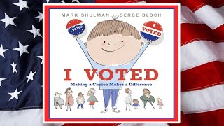 I Voted Making a Choice Makes a Difference Read Aloud Kids Book