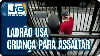 Ladrão usa criança para assaltar