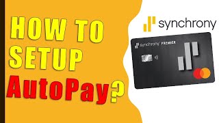 How to setup AutoPay for your Synchrony Bank Credit Card?