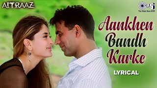 Aankhen Band Karke Jo Ek Chehra Najar Aaya - Lyrical |Aitraaz |Alka Yagnik, Udit Narayan |Hindi Song