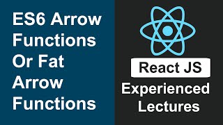 React JS Experienced Lectures #2 - ES6 Arrow Functions Or Fat Arrow Functions