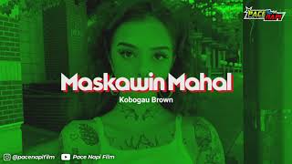 Lagu Acara Terbaru | Maskawin Mahal - Kobogau Brown (official music)