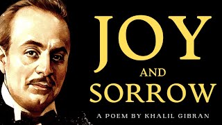 Joy And Sorrow (1923) | A Poem by Khalil Gibran