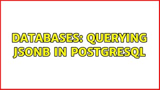 Databases: Querying JSONB in PostgreSQL