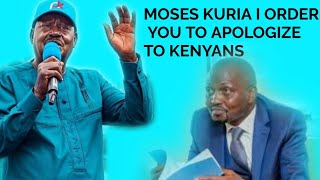 RAILA ODINGA: MOSES KURIA APOLOGIZE TO KENYANS