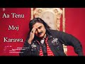 Aa Tanu Moz Karwa - Instagram Viral Song - Arif Lohar | Deep Jandu | आ तनु मोज करवा - Punjabi Song